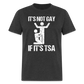 It's Not Gay If It's The TSA Funny Classic T-Shirt - heather black