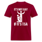 It's Not Gay If It's The TSA Funny Classic T-Shirt - dark red