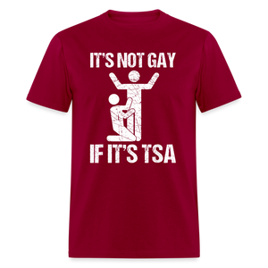 It's Not Gay If It's The TSA Funny Classic T-Shirt - dark red