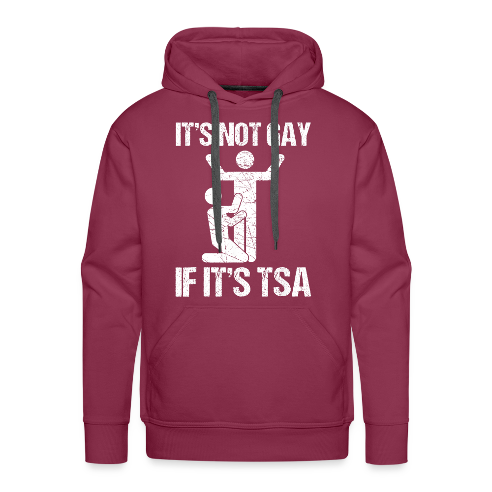 It's Not Gay If It's The TSA Funny Men’s Premium Hoodie - burgundy