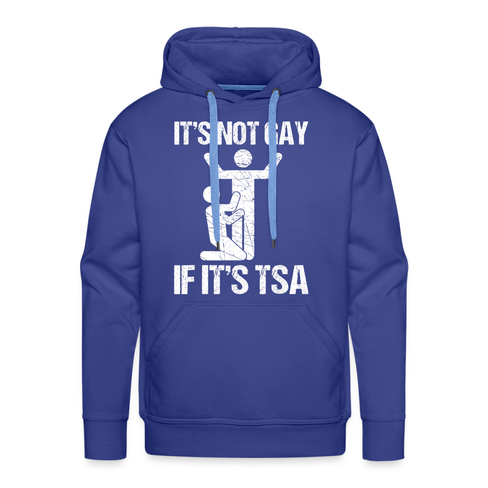 It's Not Gay If It's The TSA Funny Men’s Premium Hoodie - royal blue