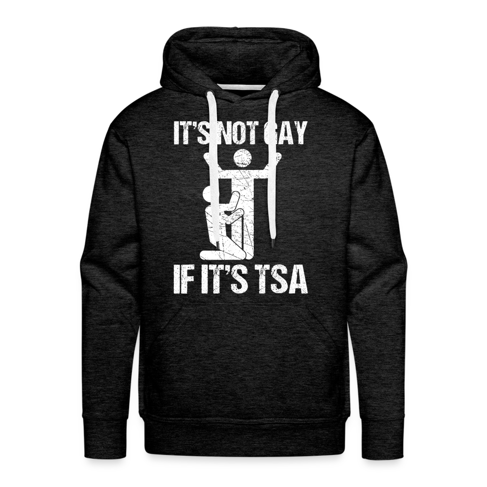 It's Not Gay If It's The TSA Funny Men’s Premium Hoodie - charcoal grey