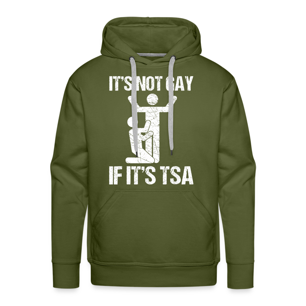 It's Not Gay If It's The TSA Funny Men’s Premium Hoodie - olive green