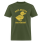 Duck Around And Find Out Funny Classic T-Shirt - military green