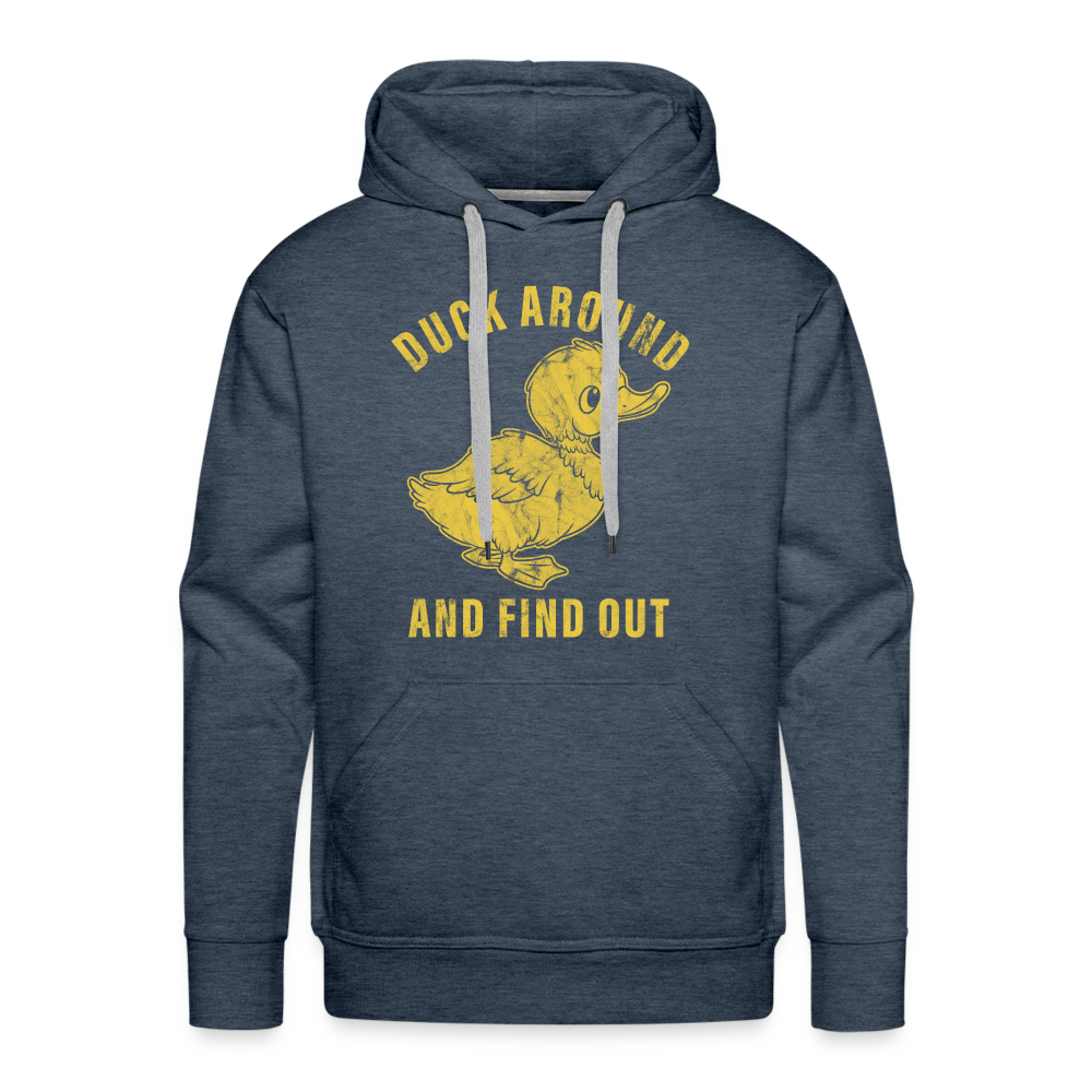 Duck Around And Find Out Funny Men’s Premium Hoodie - heather denim