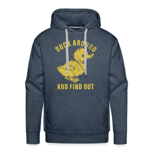 Duck Around And Find Out Funny Men’s Premium Hoodie - heather denim