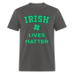 Irish Lives Matter Classic T-Shirt - charcoal