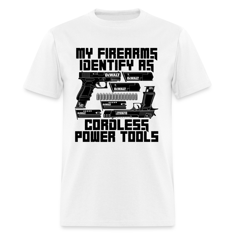 My Firearms Identify As Cordless Power Tools Classic T-Shirt - white