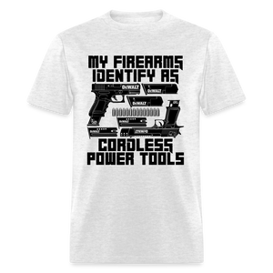 My Firearms Identify As Cordless Power Tools Classic T-Shirt - light heather gray