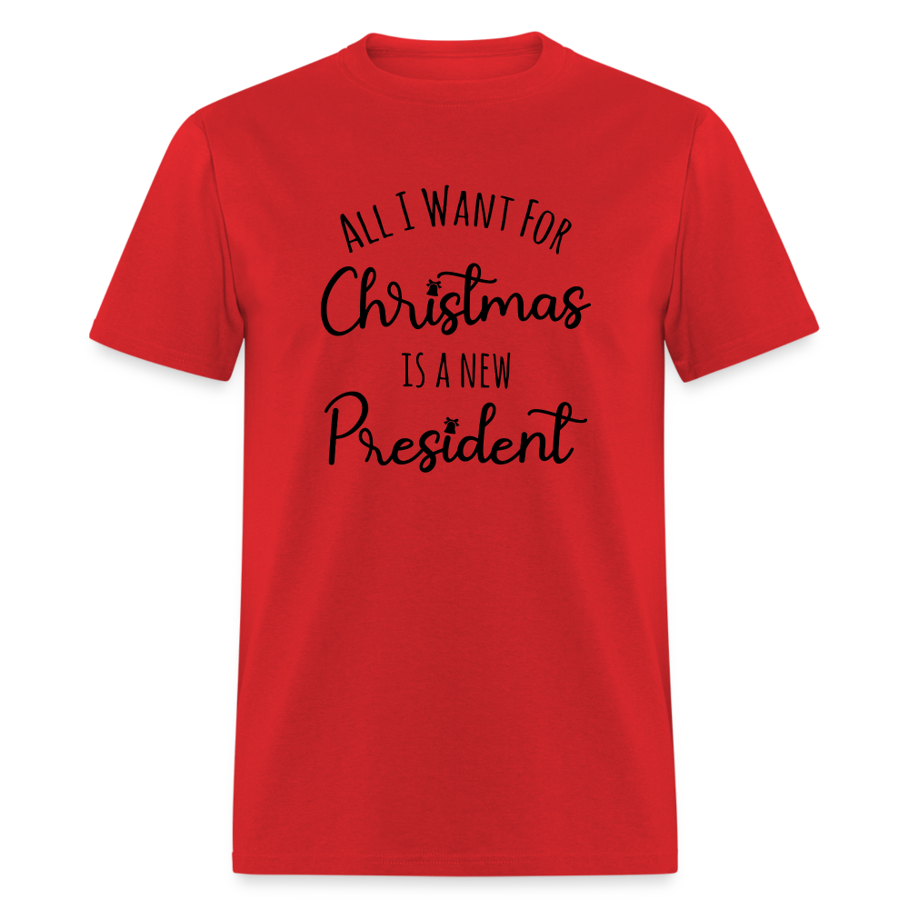 All I Want For Christmas Is A NEW PRESIDENT Classic T-Shirt - red