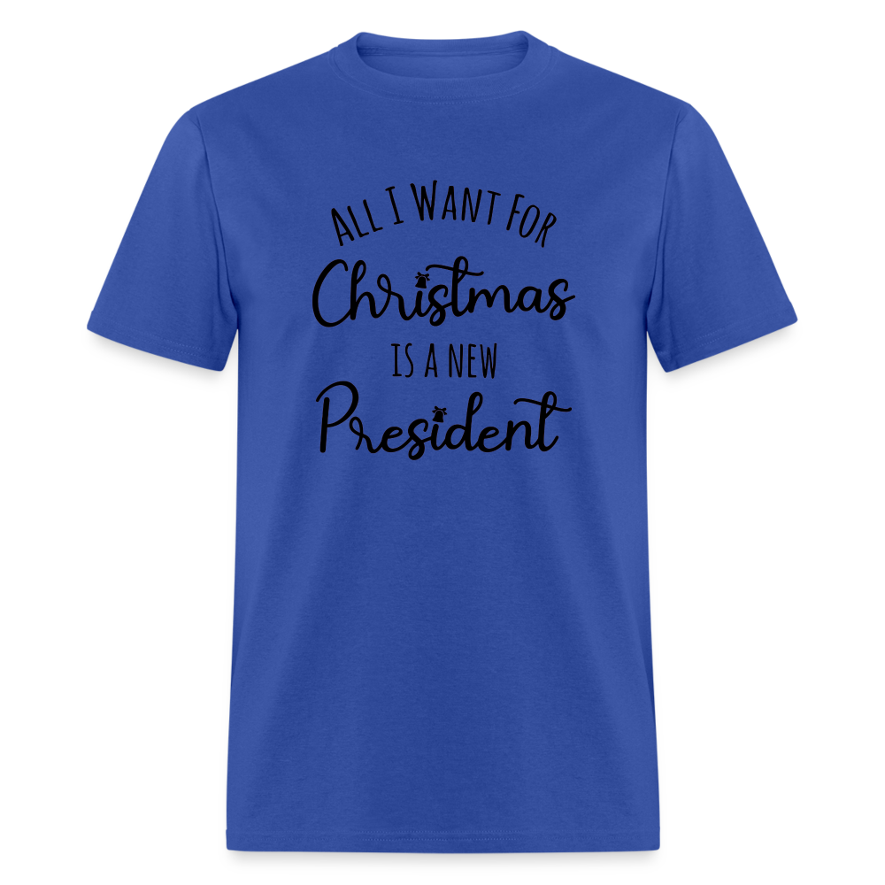 All I Want For Christmas Is A NEW PRESIDENT Classic T-Shirt - royal blue