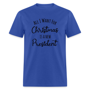 All I Want For Christmas Is A NEW PRESIDENT Classic T-Shirt - royal blue