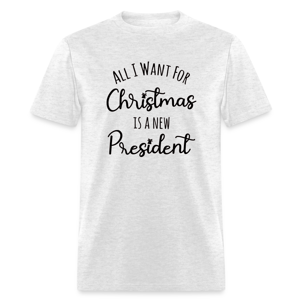 All I Want For Christmas Is A NEW PRESIDENT Classic T-Shirt - light heather gray