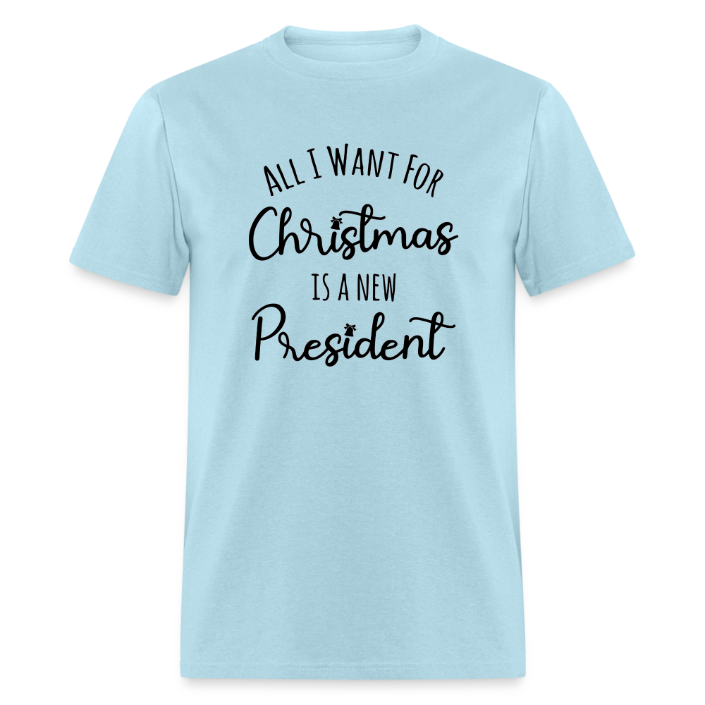 All I Want For Christmas Is A NEW PRESIDENT Classic T-Shirt - powder blue