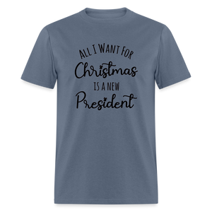 All I Want For Christmas Is A NEW PRESIDENT Classic T-Shirt - denim