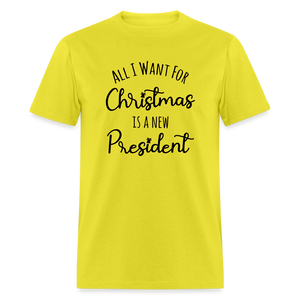 All I Want For Christmas Is A NEW PRESIDENT Classic T-Shirt - yellow