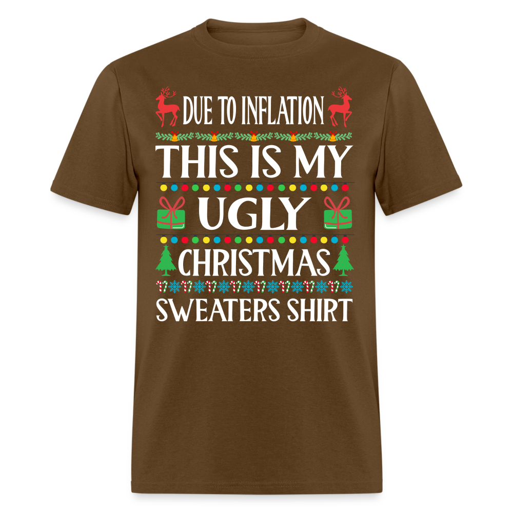 Due To Inflation This Is My Ugly Christmas Sweater Classic T-Shirt - brown