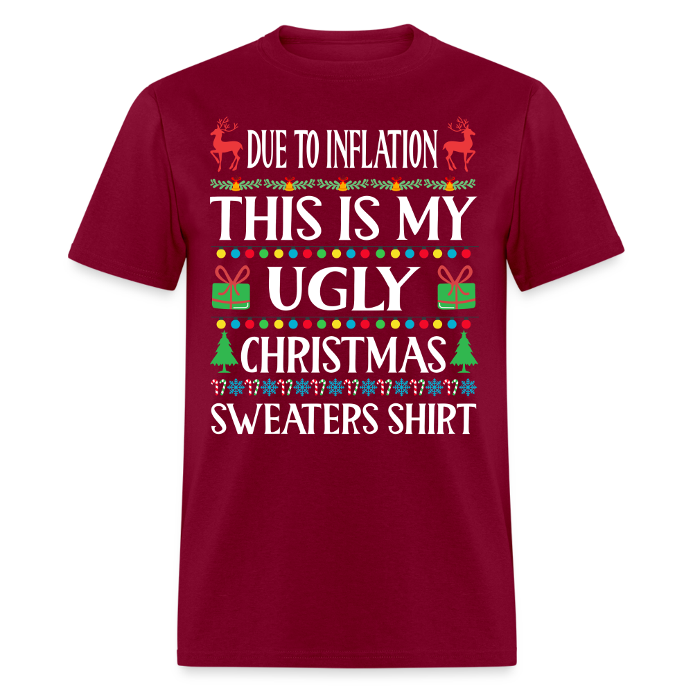 Due To Inflation This Is My Ugly Christmas Sweater Classic T-Shirt - burgundy