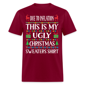 Due To Inflation This Is My Ugly Christmas Sweater Classic T-Shirt - burgundy