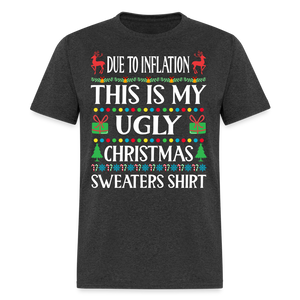 Due To Inflation This Is My Ugly Christmas Sweater Classic T-Shirt - heather black