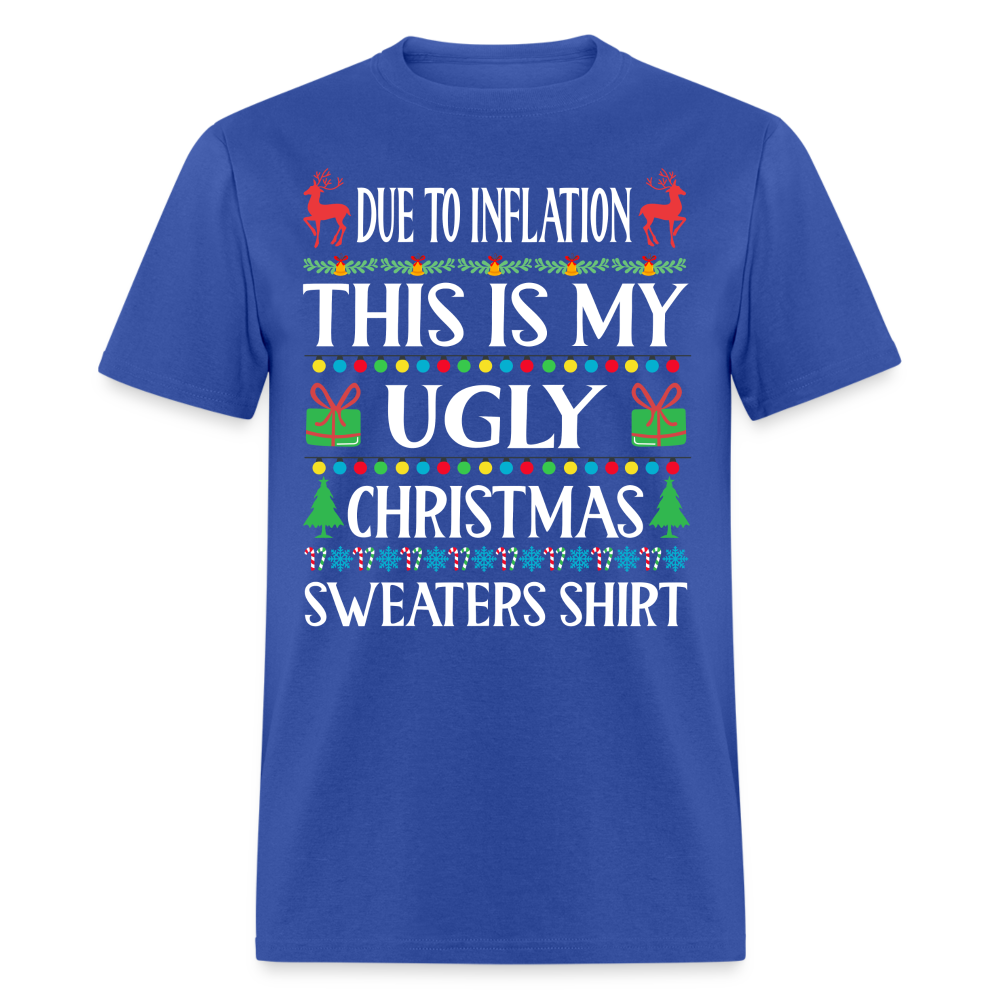 Due To Inflation This Is My Ugly Christmas Sweater Classic T-Shirt - royal blue