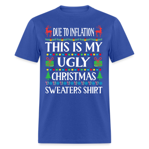 Due To Inflation This Is My Ugly Christmas Sweater Classic T-Shirt - royal blue