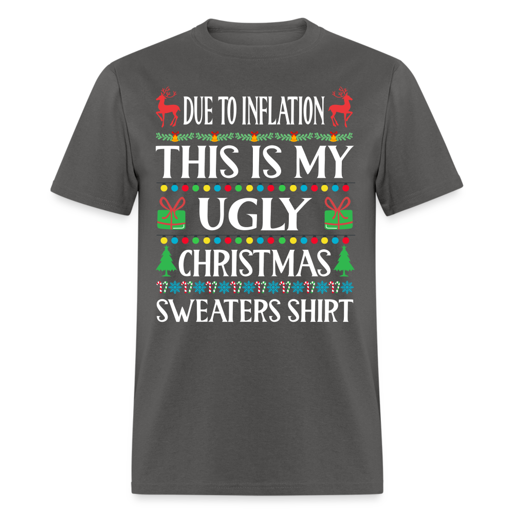 Due To Inflation This Is My Ugly Christmas Sweater Classic T-Shirt - charcoal