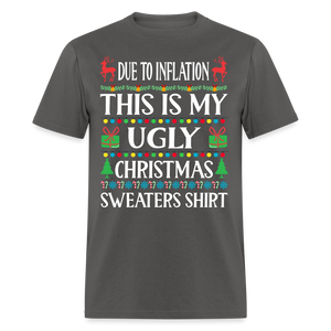 Due To Inflation This Is My Ugly Christmas Sweater Classic T-Shirt - charcoal