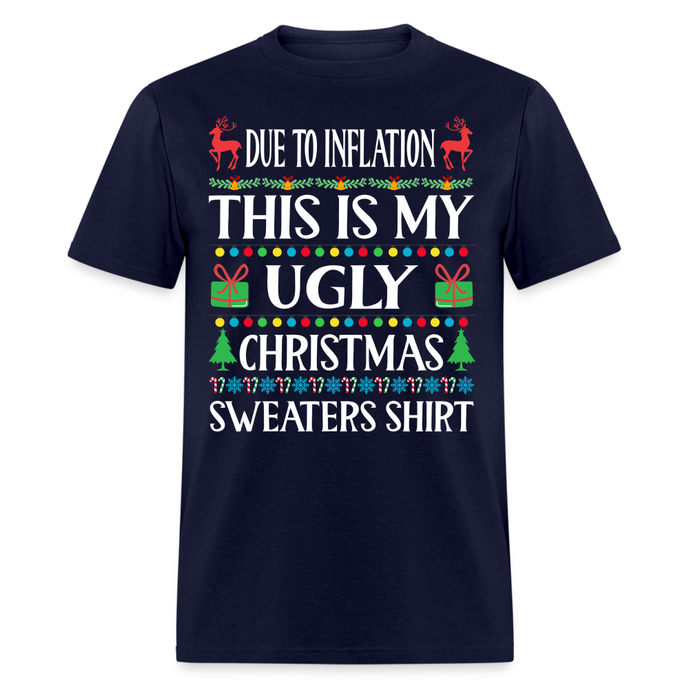 Due To Inflation This Is My Ugly Christmas Sweater Classic T-Shirt - navy