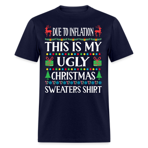 Due To Inflation This Is My Ugly Christmas Sweater Classic T-Shirt - navy