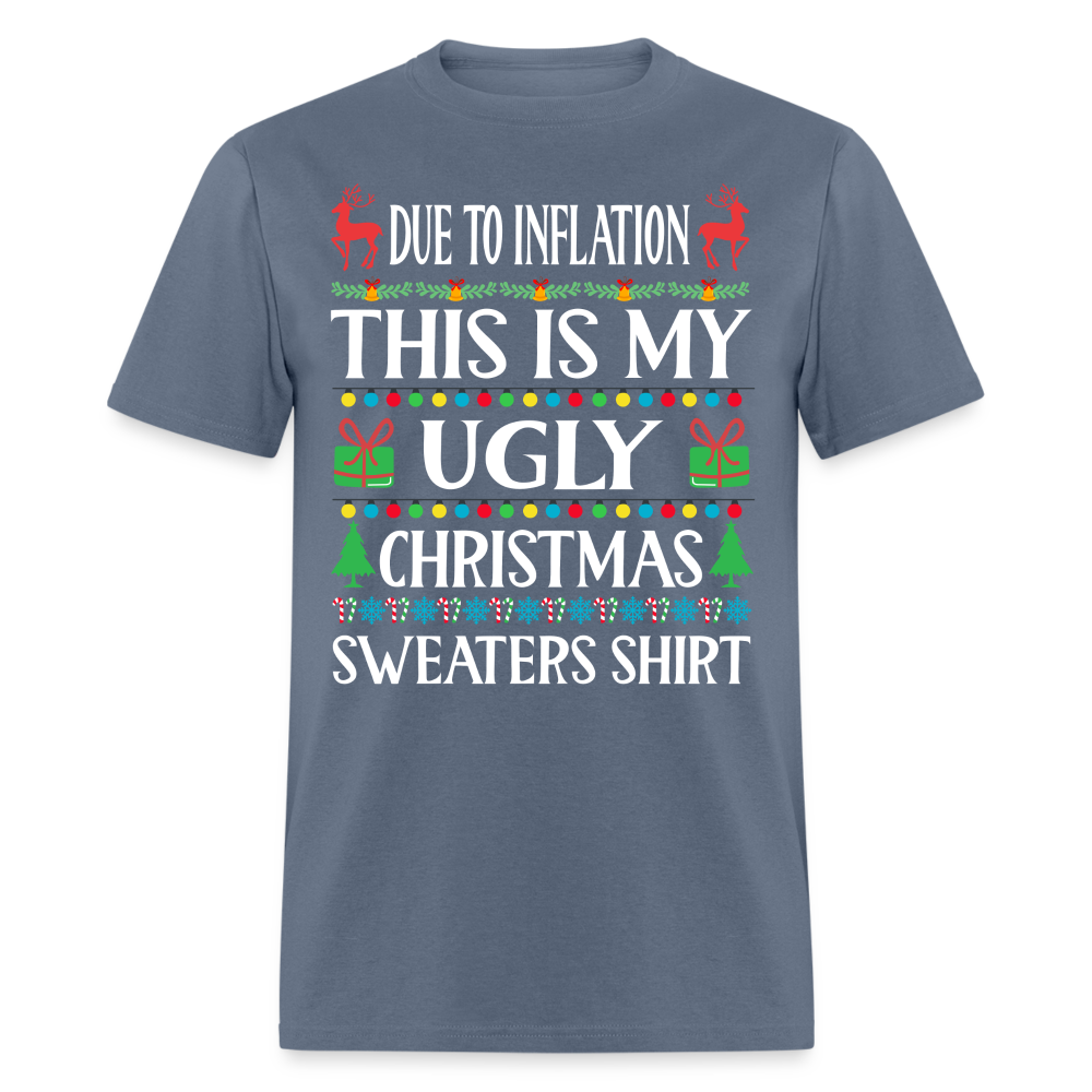 Due To Inflation This Is My Ugly Christmas Sweater Classic T-Shirt - denim