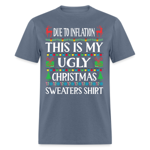 Due To Inflation This Is My Ugly Christmas Sweater Classic T-Shirt - denim