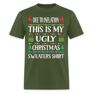 Due To Inflation This Is My Ugly Christmas Sweater Classic T-Shirt - military green