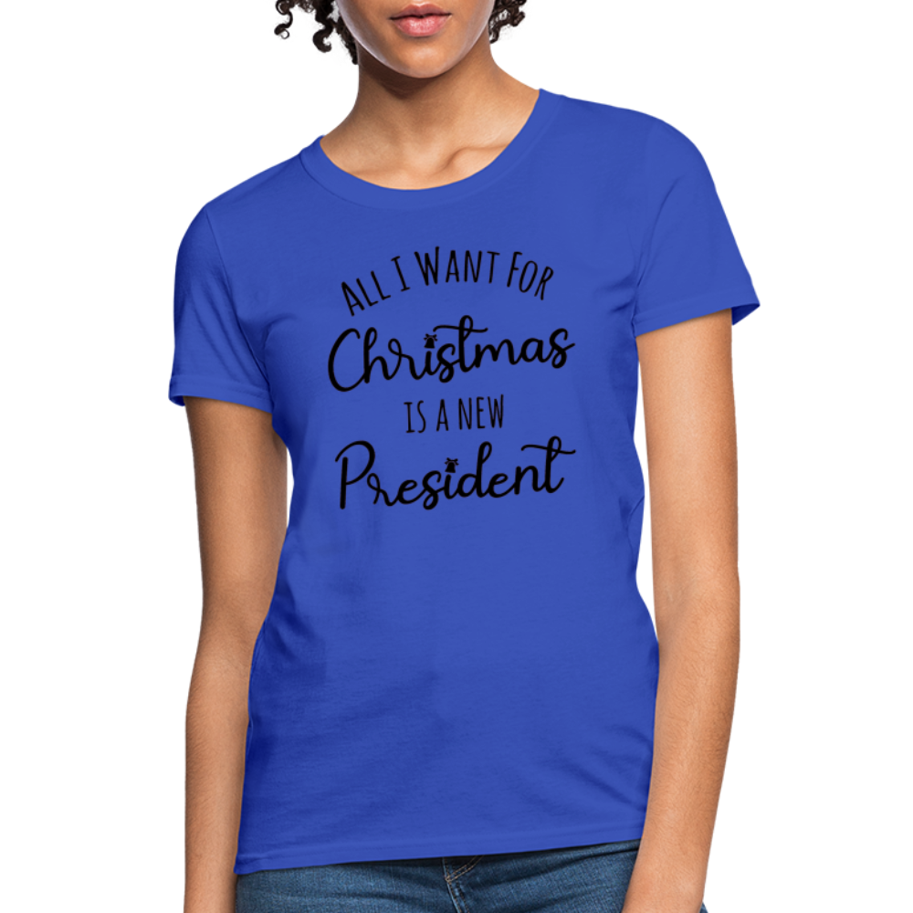 All I Want For Christmas Is A NEW PRESIDENT Women's T-Shirt - royal blue