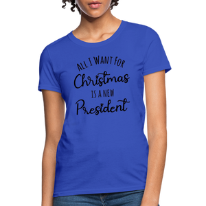 All I Want For Christmas Is A NEW PRESIDENT Women's T-Shirt - royal blue