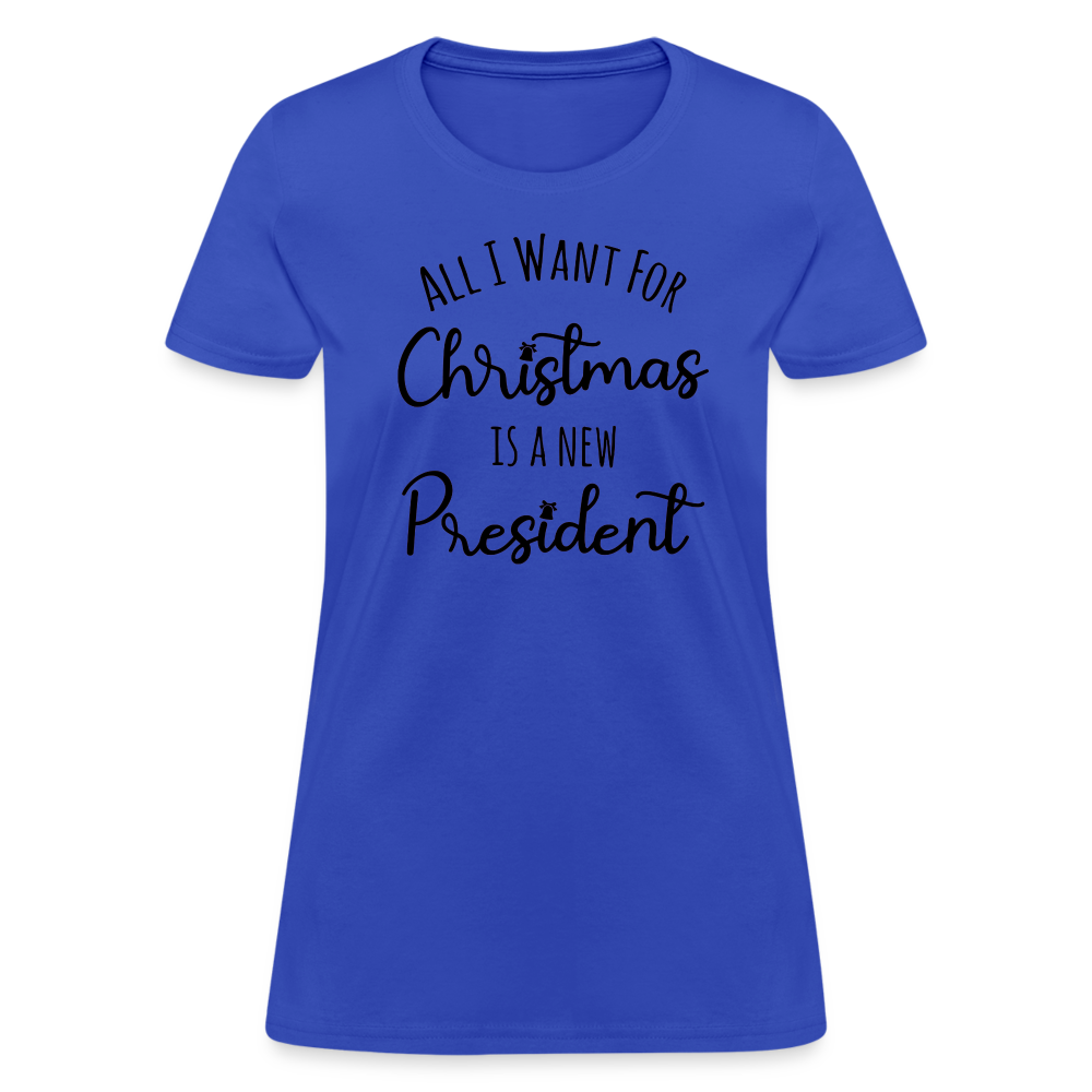 All I Want For Christmas Is A NEW PRESIDENT Women's T-Shirt - royal blue