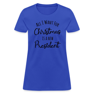 All I Want For Christmas Is A NEW PRESIDENT Women's T-Shirt - royal blue