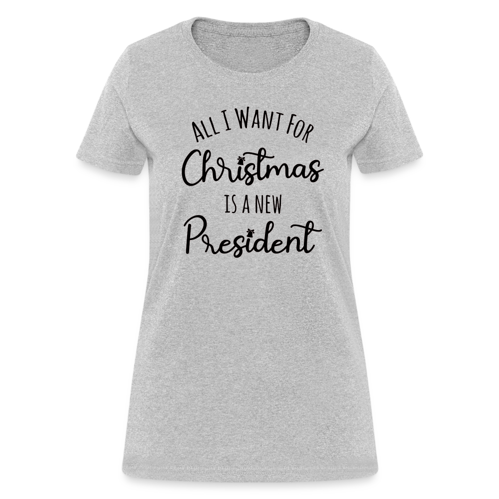 All I Want For Christmas Is A NEW PRESIDENT Women's T-Shirt - heather gray