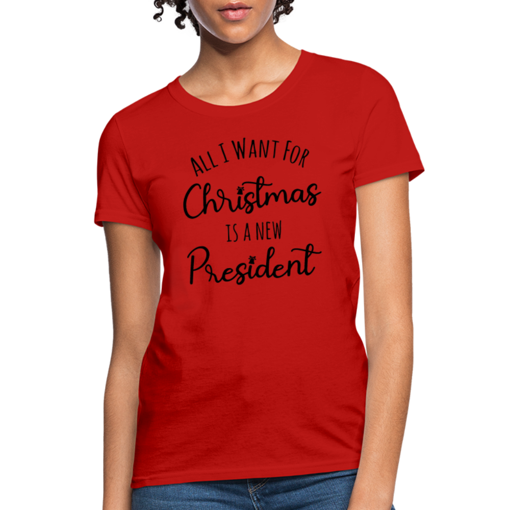 All I Want For Christmas Is A NEW PRESIDENT Women's T-Shirt - red