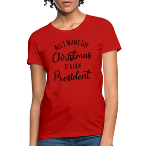 All I Want For Christmas Is A NEW PRESIDENT Women's T-Shirt - red