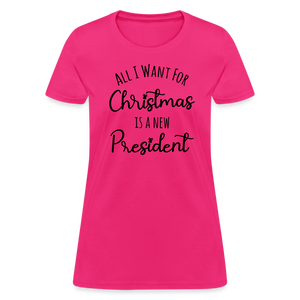 All I Want For Christmas Is A NEW PRESIDENT Women's T-Shirt - fuchsia