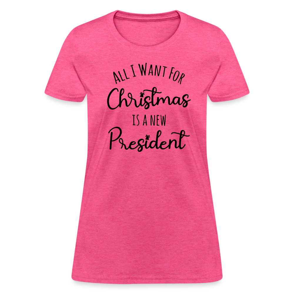 All I Want For Christmas Is A NEW PRESIDENT Women's T-Shirt - heather pink