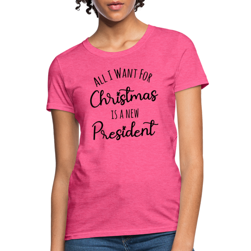 All I Want For Christmas Is A NEW PRESIDENT Women's T-Shirt - heather pink