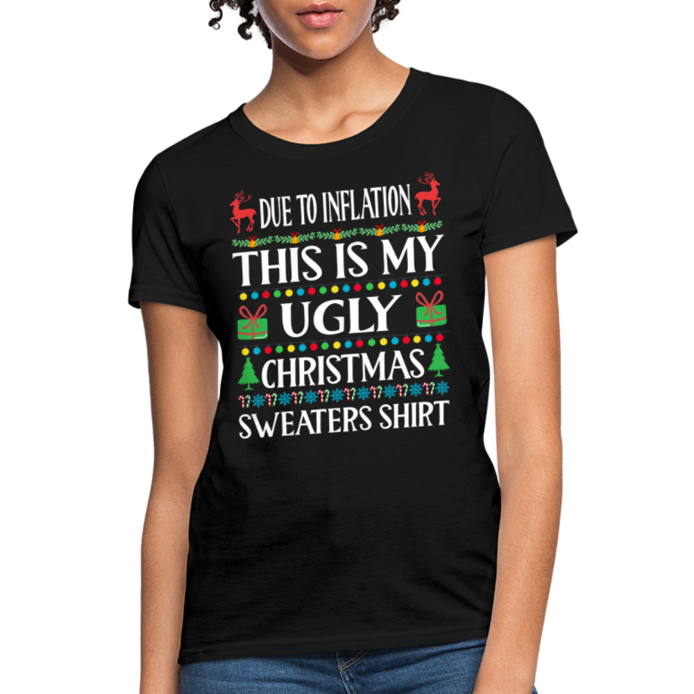 Due To Inflation This Is My Ugly Christmas Sweater Women's T-Shirt - black