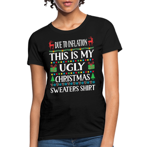 Due To Inflation This Is My Ugly Christmas Sweater Women's T-Shirt - black