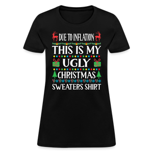 Due To Inflation This Is My Ugly Christmas Sweater Women's T-Shirt - black