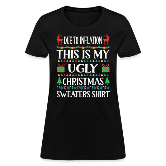 Due To Inflation This Is My Ugly Christmas Sweater Women's T-Shirt - black