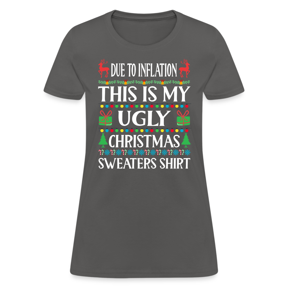 Due To Inflation This Is My Ugly Christmas Sweater Women's T-Shirt - charcoal