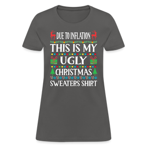 Due To Inflation This Is My Ugly Christmas Sweater Women's T-Shirt - charcoal