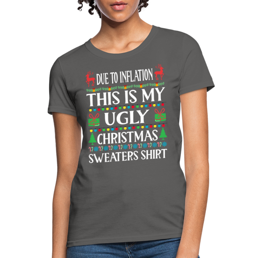 Due To Inflation This Is My Ugly Christmas Sweater Women's T-Shirt - charcoal